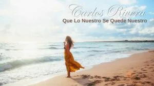 Biografía de Vicente Fernández: El Charro de Ranchera, una vida en canción 11 Que lo nuestro se quede nuestro – Carlos Rivera